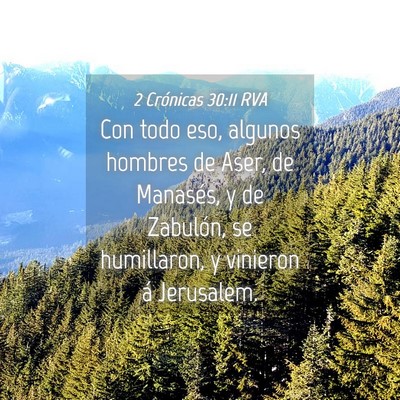 Picture 04 - 2 Crónicas 30:11 RVA - Con todo eso, algunos hombres de Aser, de - Bible Verse Picture