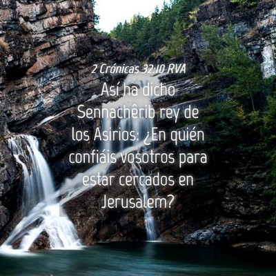 Picture 04 - 2 Crónicas 32:10 RVA - Así ha dicho Sennachêrib rey de los Asirios: - Bible Verse Picture