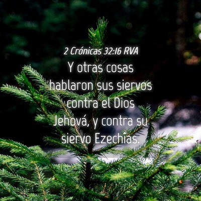 Picture 04 - 2 Crónicas 32:16 RVA - Y otras cosas hablaron sus siervos contra el Dios - Bible Verse Picture