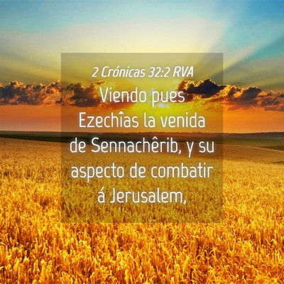 Picture 04 - 2 Crónicas 32:2 RVA - Viendo pues Ezechîas la venida de Sennachêrib, - Bible Verse Picture