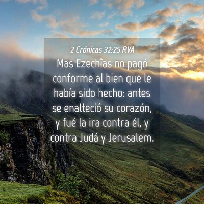 Picture 04 - 2 Crónicas 32:25 RVA - Mas Ezechîas no pagó conforme al bien que le - Bible Verse Picture