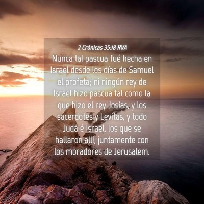 Picture 04 - 2 Crónicas 35:18 RVA - Nunca tal pascua fué hecha en Israel desde los - Bible Verse Picture