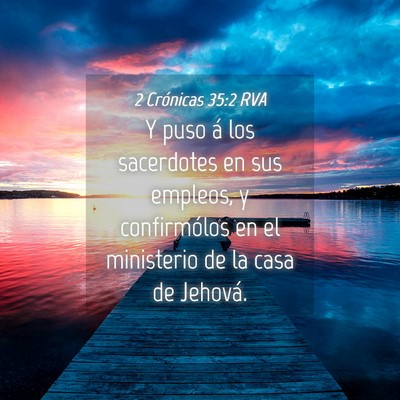 Picture 04 - 2 Crónicas 35:2 RVA - Y puso á los sacerdotes en sus empleos, y - Bible Verse Picture