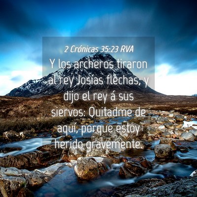 Picture 04 - 2 Crónicas 35:23 RVA - Y los archeros tiraron al rey Josías flechas; y - Bible Verse Picture