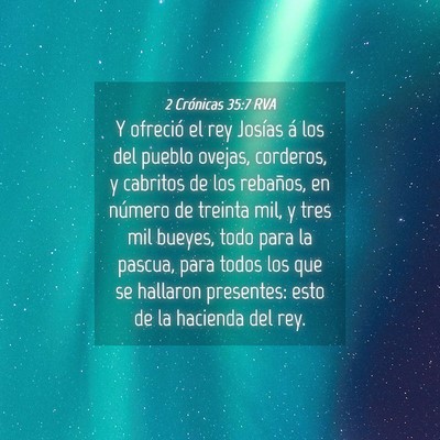 Picture 04 - 2 Crónicas 35:7 RVA - Y ofreció el rey Josías á los del pueblo - Bible Verse Picture