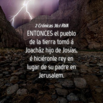 Picture 04 - 2 Crónicas 36:1 RVA - ENTONCES el pueblo de la tierra tomó á Joachâz - Bible Verse Picture