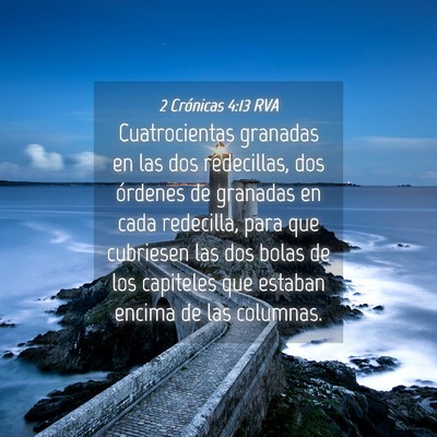 Picture 04 - 2 Crónicas 4:13 RVA - Cuatrocientas granadas en las dos redecillas, dos - Bible Verse Picture