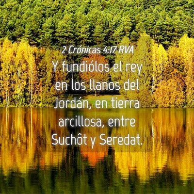 Picture 04 - 2 Crónicas 4:17 RVA - Y fundiólos el rey en los llanos del Jordán, en - Bible Verse Picture