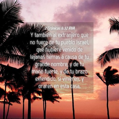 Picture 04 - 2 Crónicas 6:32 RVA - Y también al extranjero que no fuere de tu - Bible Verse Picture