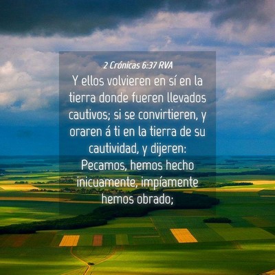 Picture 04 - 2 Crónicas 6:37 RVA - Y ellos volvieren en sí en la tierra donde - Bible Verse Picture