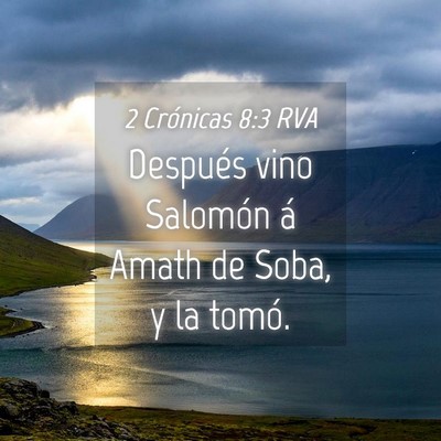 Picture 04 - 2 Crónicas 8:3 RVA - Después vino Salomón á Amath de Soba, y la - Bible Verse Picture
