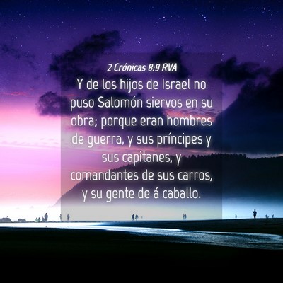 Picture 04 - 2 Crónicas 8:9 RVA - Y de los hijos de Israel no puso Salomón siervos - Bible Verse Picture