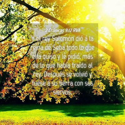 Picture 04 - 2 Crónicas 9:12 RVA - Y el rey Salomón dió á la reina de Seba todo - Bible Verse Picture