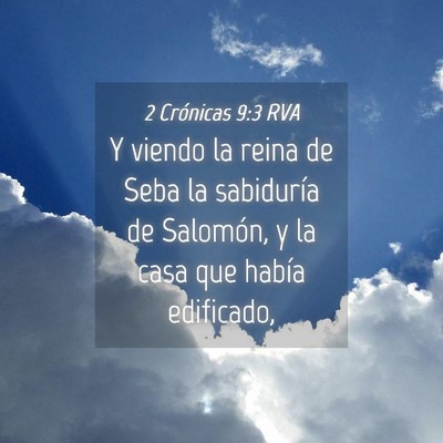 Picture 04 - 2 Crónicas 9:3 RVA - Y viendo la reina de Seba la sabiduría de - Bible Verse Picture