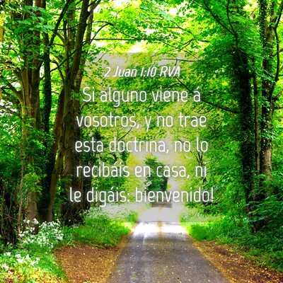 Picture 04 - 2 Juan 1:10 RVA - Si alguno viene á vosotros, y no trae esta - Bible Verse Picture