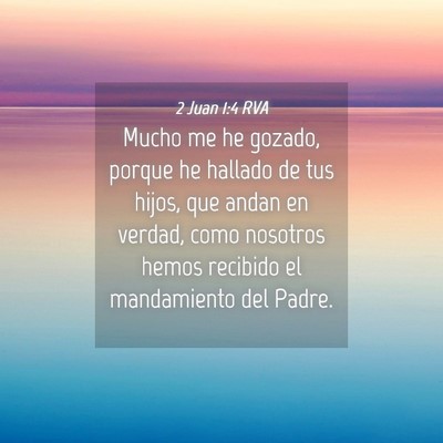 Picture 04 - 2 Juan 1:4 RVA - Mucho me he gozado, porque he hallado de tus - Bible Verse Picture