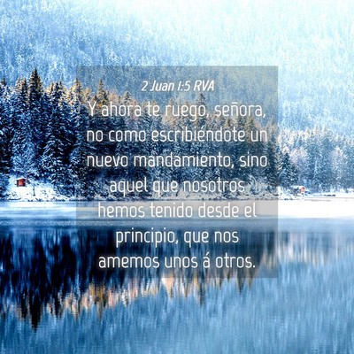 Picture 04 - 2 Juan 1:5 RVA - Y ahora te ruego, señora, no como escribiéndote - Bible Verse Picture