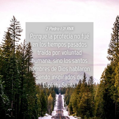 Picture 04 - 2 Pedro 1:21 RVA - Porque la profecía no fué en los tiempos - Bible Verse Picture