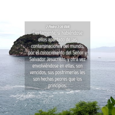 Picture 04 - 2 Pedro 2:20 RVA - Ciertamente, si habiéndose ellos apartado de las - Bible Verse Picture