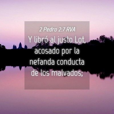 Picture 04 - 2 Pedro 2:7 RVA - Y libró al justo Lot, acosado por la nefanda - Bible Verse Picture