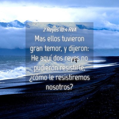 Picture 04 - 2 Reyes 10:4 RVA - Mas ellos tuvieron gran temor, y dijeron: He - Bible Verse Picture