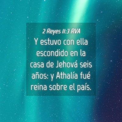 Picture 04 - 2 Reyes 11:3 RVA - Y estuvo con ella escondido en la casa de Jehová - Bible Verse Picture
