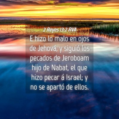 Picture 04 - 2 Reyes 13:2 RVA - E hizo lo malo en ojos de Jehová, y siguió los - Bible Verse Picture