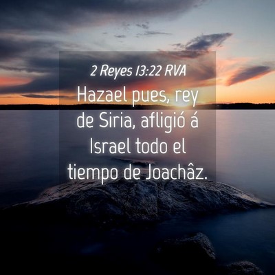 Picture 04 - 2 Reyes 13:22 RVA - Hazael pues, rey de Siria, afligió á Israel - Bible Verse Picture