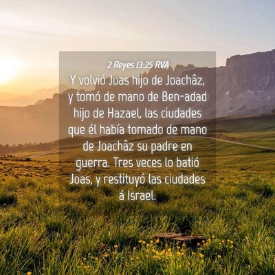 Picture 04 - 2 Reyes 13:25 RVA - Y volvió Joas hijo de Joachâz, y tomó de mano - Bible Verse Picture