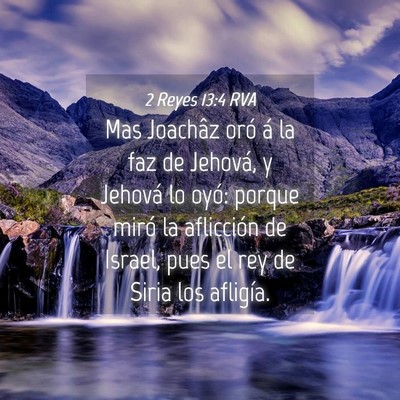 Picture 04 - 2 Reyes 13:4 RVA - Mas Joachâz oró á la faz de Jehová, y Jehová - Bible Verse Picture