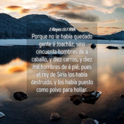 Picture 04 - 2 Reyes 13:7 RVA - Porque no le había quedado gente á Joachâz, - Bible Verse Picture