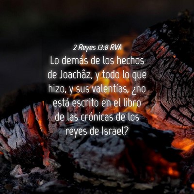 Picture 04 - 2 Reyes 13:8 RVA - Lo demás de los hechos de Joachâz, y todo lo - Bible Verse Picture