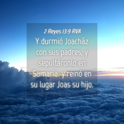 Picture 04 - 2 Reyes 13:9 RVA - Y durmió Joachâz con sus padres, y - Bible Verse Picture