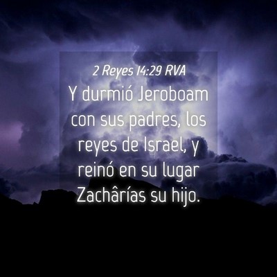 Picture 04 - 2 Reyes 14:29 RVA - Y durmió Jeroboam con sus padres, los reyes de - Bible Verse Picture