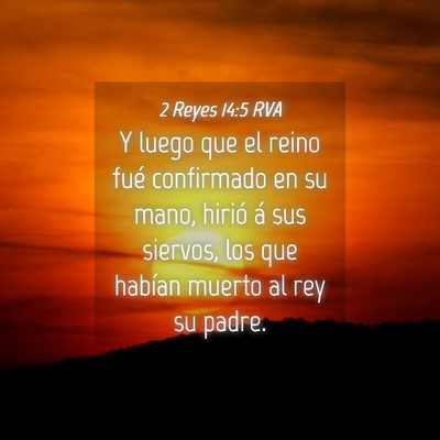 Picture 04 - 2 Reyes 14:5 RVA - Y luego que el reino fué confirmado en su mano, - Bible Verse Picture