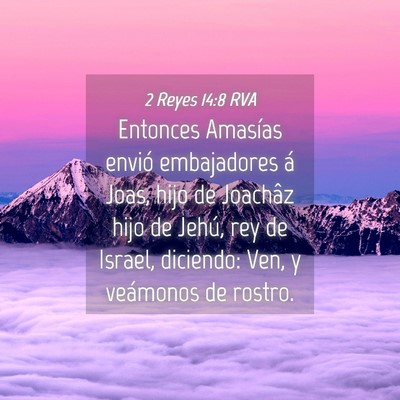 Picture 04 - 2 Reyes 14:8 RVA - Entonces Amasías envió embajadores á Joas, - Bible Verse Picture