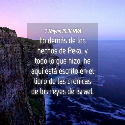 Picture 04 - 2 Reyes 15:31 RVA - Lo demás de los hechos de Peka, y todo lo que - Bible Verse Picture