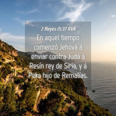 Picture 04 - 2 Reyes 15:37 RVA - En aquel tiempo comenzó Jehová á enviar contra - Bible Verse Picture