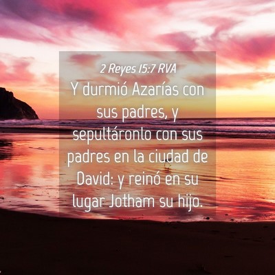 Picture 04 - 2 Reyes 15:7 RVA - Y durmió Azarías con sus padres, y - Bible Verse Picture