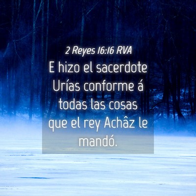 Picture 04 - 2 Reyes 16:16 RVA - E hizo el sacerdote Urías conforme á todas las - Bible Verse Picture