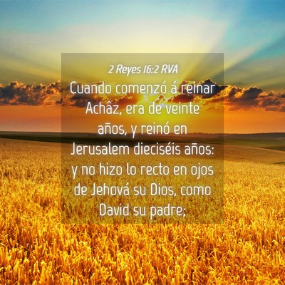 Picture 04 - 2 Reyes 16:2 RVA - Cuando comenzó á reinar Achâz, era de veinte - Bible Verse Picture