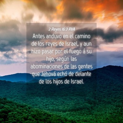 Picture 04 - 2 Reyes 16:3 RVA - Antes anduvo en el camino de los reyes de Israel, - Bible Verse Picture