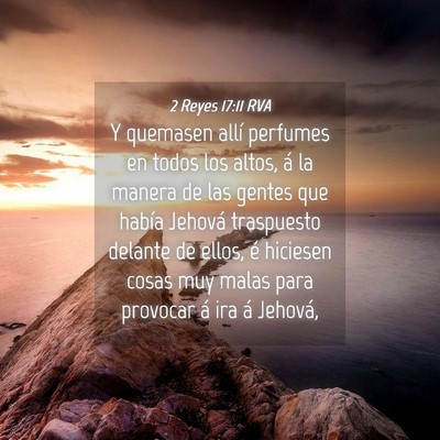 Picture 04 - 2 Reyes 17:11 RVA - Y quemasen allí perfumes en todos los altos, á - Bible Verse Picture