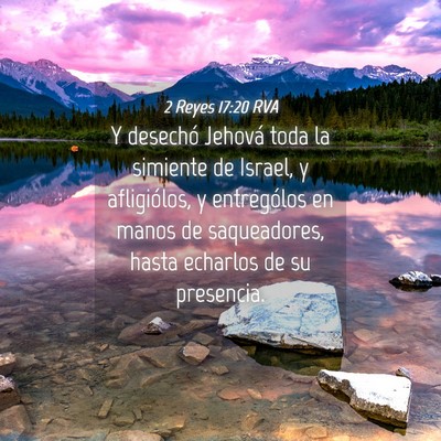 Picture 04 - 2 Reyes 17:20 RVA - Y desechó Jehová toda la simiente de Israel, y - Bible Verse Picture