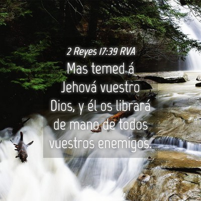 Picture 04 - 2 Reyes 17:39 RVA - Mas temed á Jehová vuestro Dios, y él os - Bible Verse Picture