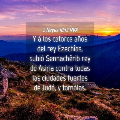 Picture 04 - 2 Reyes 18:13 RVA - Y á los catorce años del rey Ezechîas, subió - Bible Verse Picture