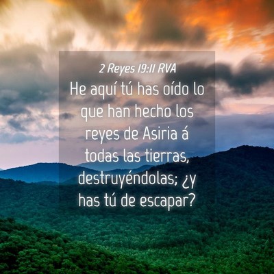 Picture 04 - 2 Reyes 19:11 RVA - He aquí tú has oído lo que han hecho los reyes - Bible Verse Picture