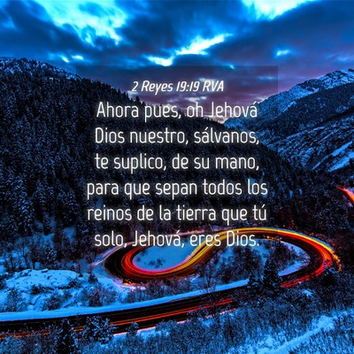 Picture 04 - 2 Reyes 19:19 RVA - Ahora pues, oh Jehová Dios nuestro, sálvanos, - Bible Verse Picture