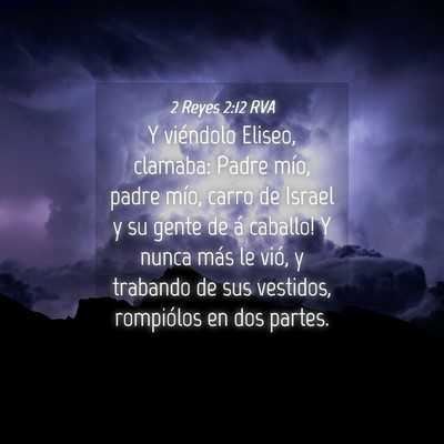 Picture 04 - 2 Reyes 2:12 RVA - Y viéndolo Eliseo, clamaba: ­Padre mío, padre - Bible Verse Picture