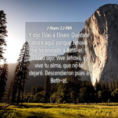 Picture 04 - 2 Reyes 2:2 RVA - Y dijo Elías á Eliseo: Quédate ahora aquí, - Bible Verse Picture